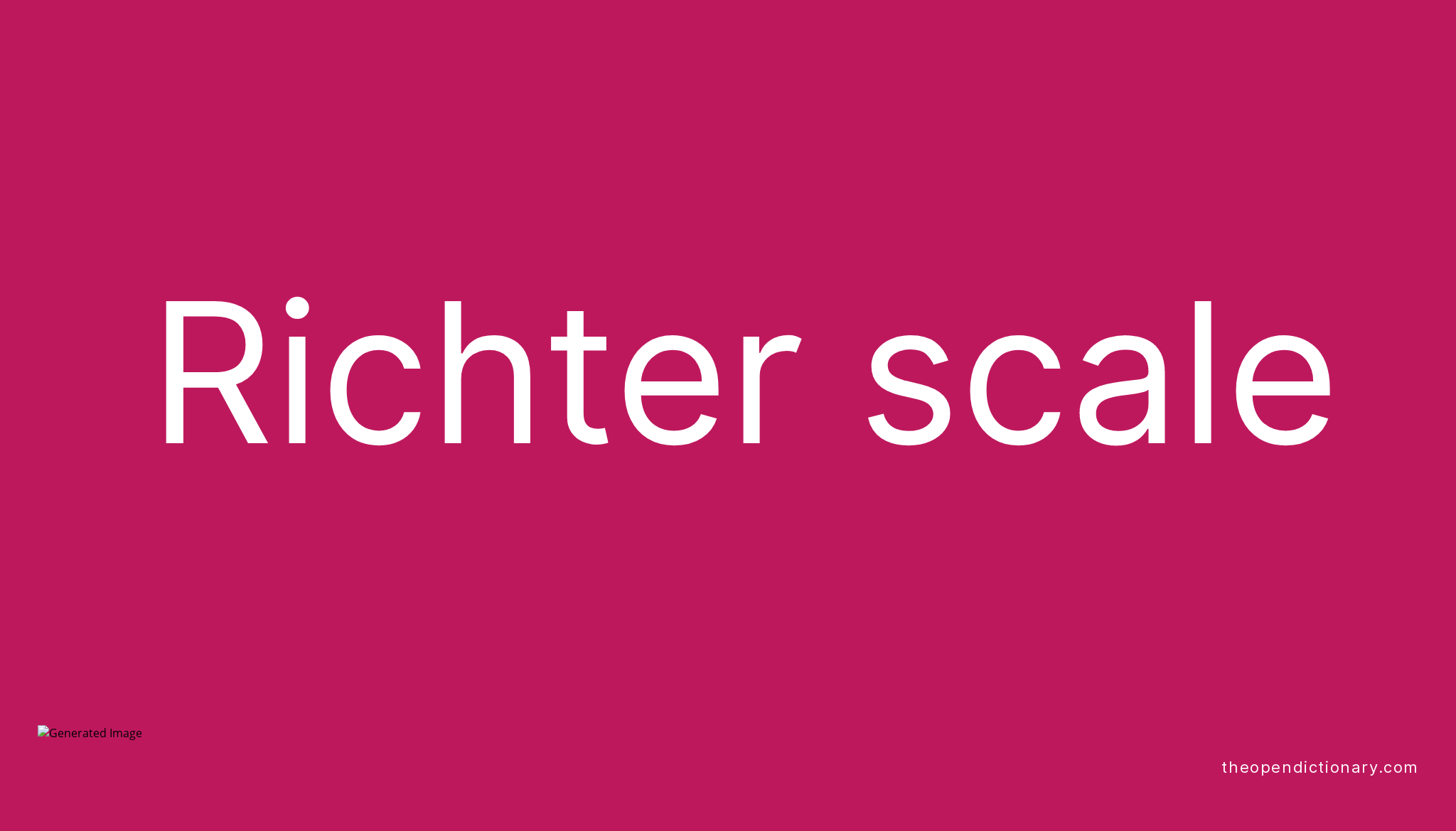 Richter Scale Meaning Of Richter Scale Definition Of Richter Scale 